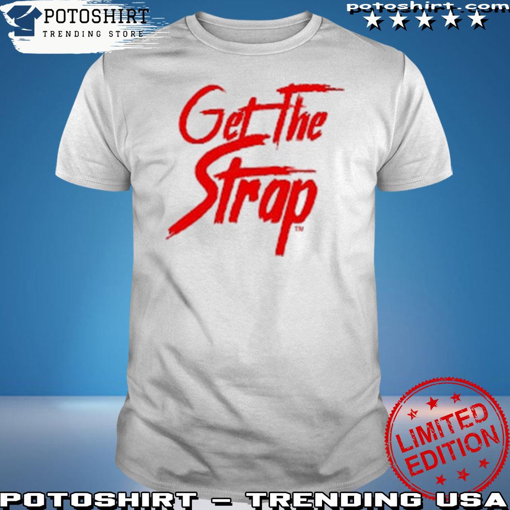 Product get The Strap Version 1 T Shirt