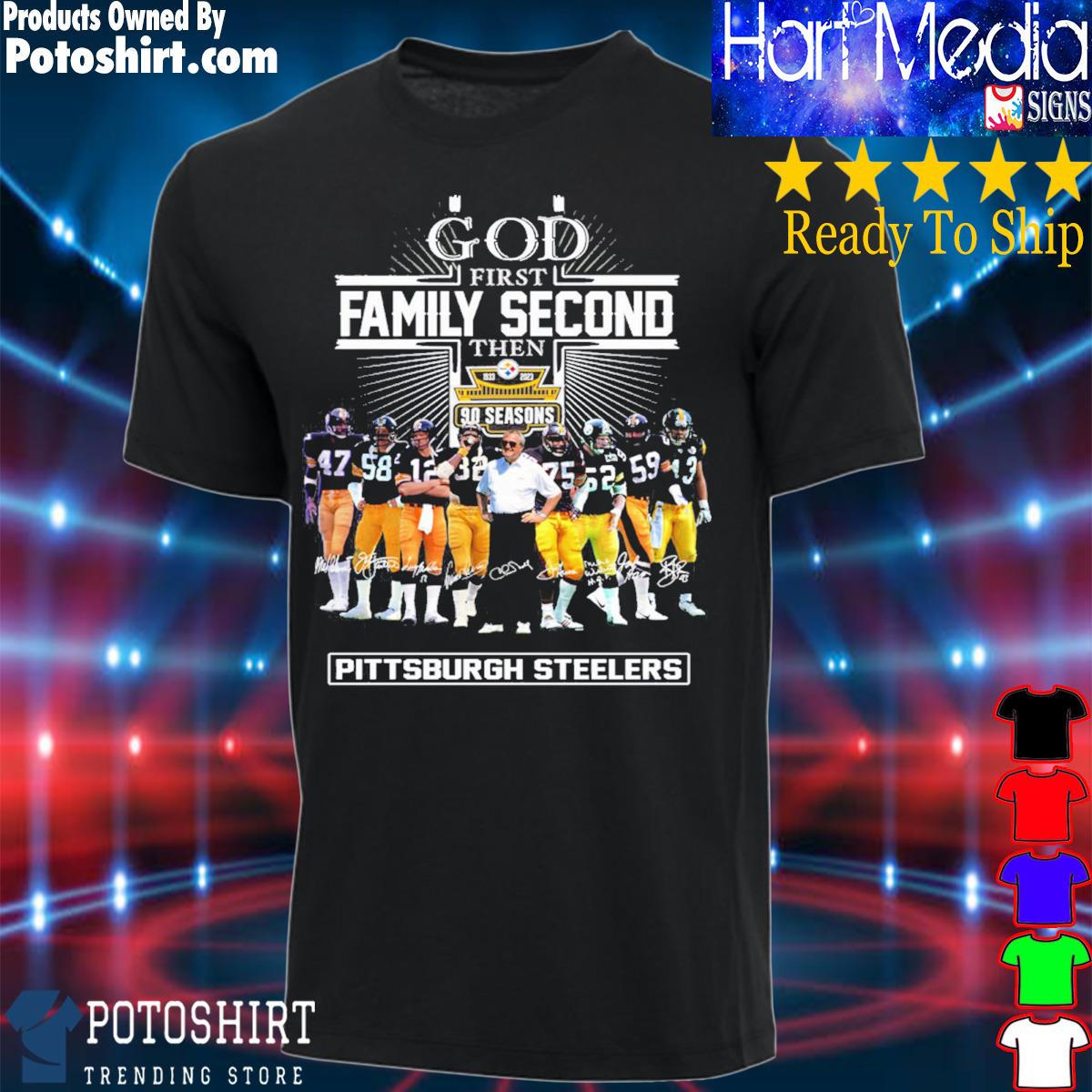 Design god First Family Second Then 90 Season Pittsburgh Steelers Shirt,  hoodie, sweater, long sleeve and tank top