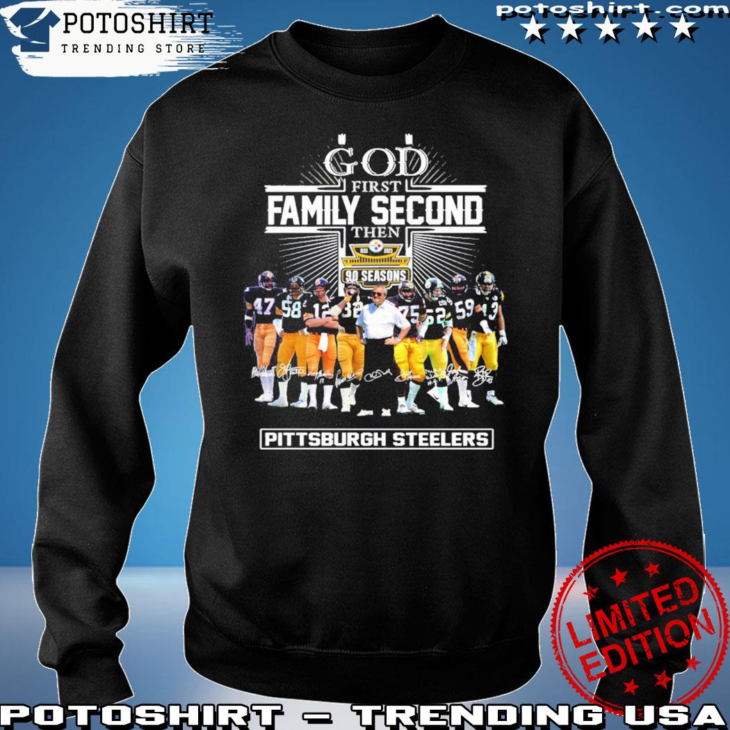 Product god first family second then 90 season Pittsburgh Steelers