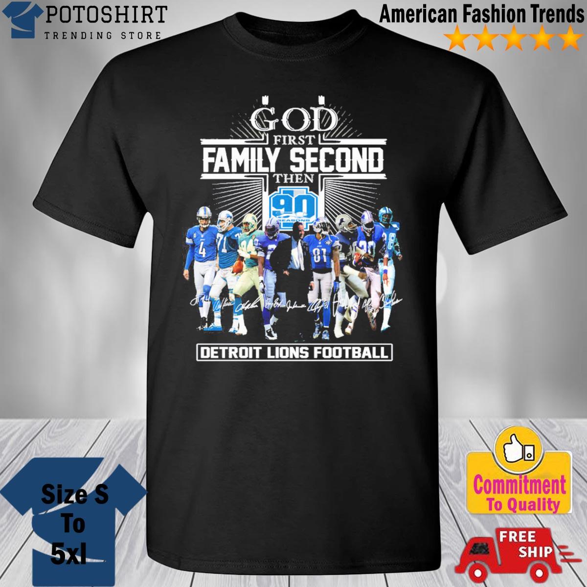 Official god First Family Second Then 90 Seasons Detroit Lions Football T  Shirt, hoodie, sweater, long sleeve and tank top