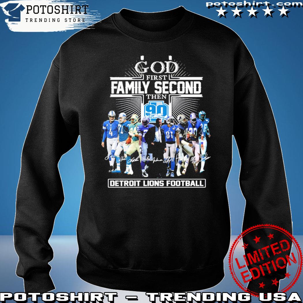 God First Family Second Then 90 Seasons Detroit Lions Football T Shirt,  hoodie, sweater and long sleeve