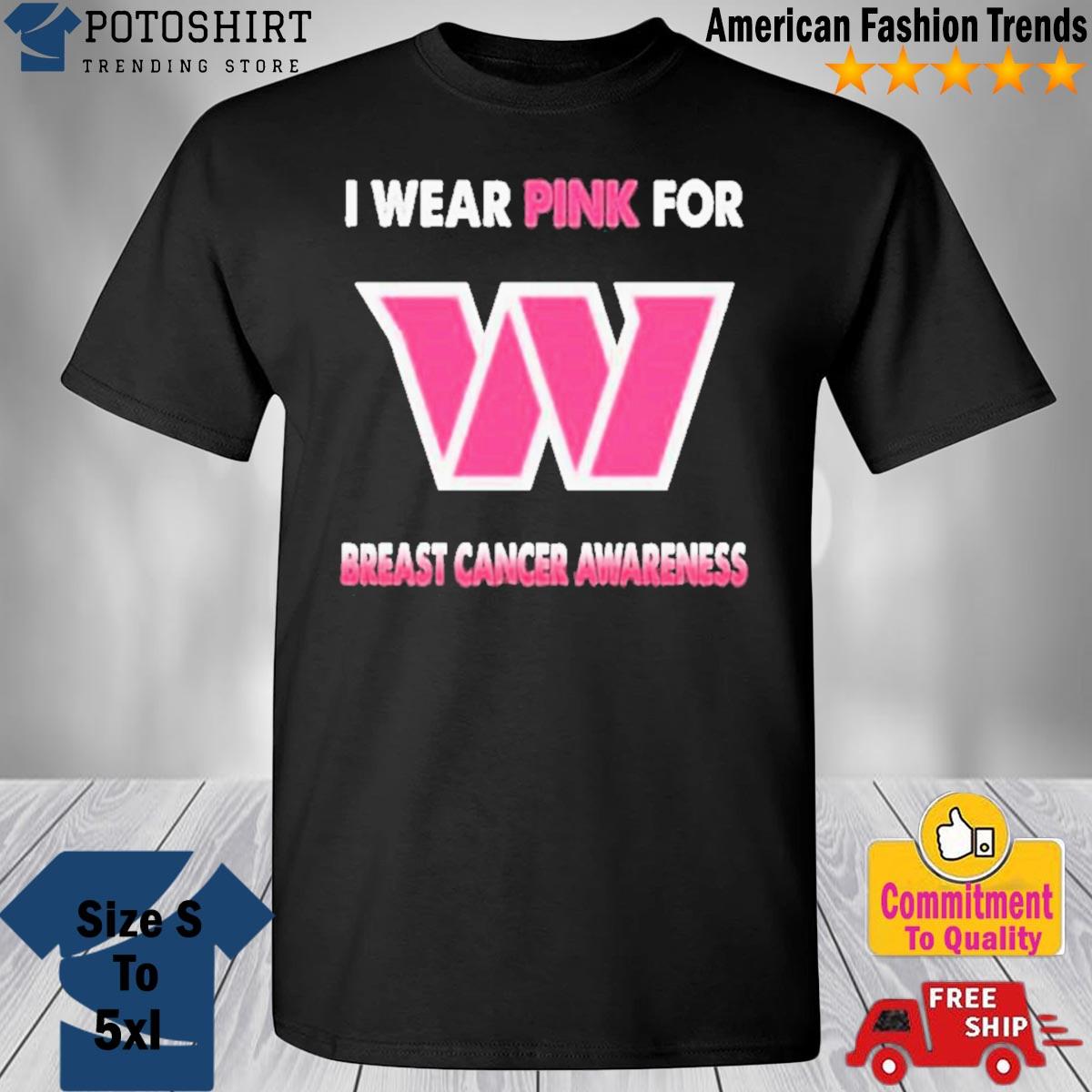 Product i Wear A Pink Shirt For Breast Cancer Awareness In 2023 To Show My  Support For The Washington Commanders shirt, hoodie, sweater, long sleeve  and tank top