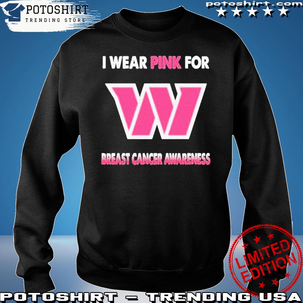 Product i Wear A Pink Shirt For Breast Cancer Awareness In 2023 To Show My  Support For The Washington Commanders shirt, hoodie, sweater, long sleeve  and tank top