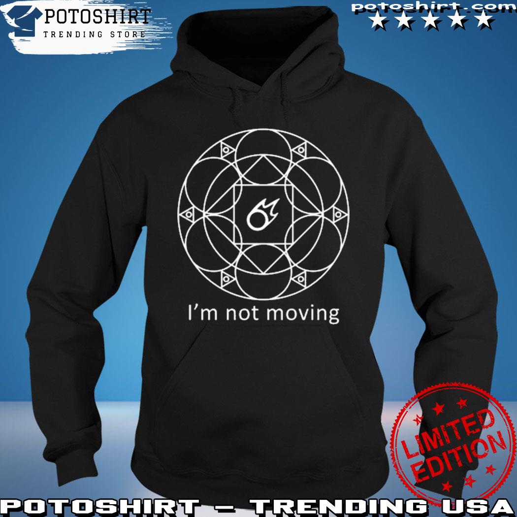 Product mage I'm not moving s hoodie