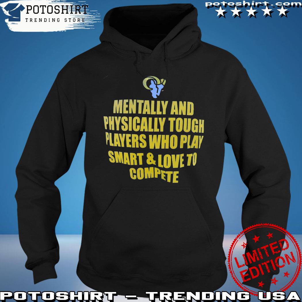 Product mentally And Physically Tough Players Los Angeles Rams T-Shirt hoodie