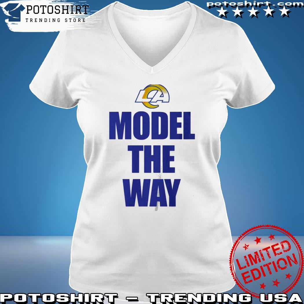 Los Angeles Rams Model The Way Shirt, hoodie, sweater, long sleeve