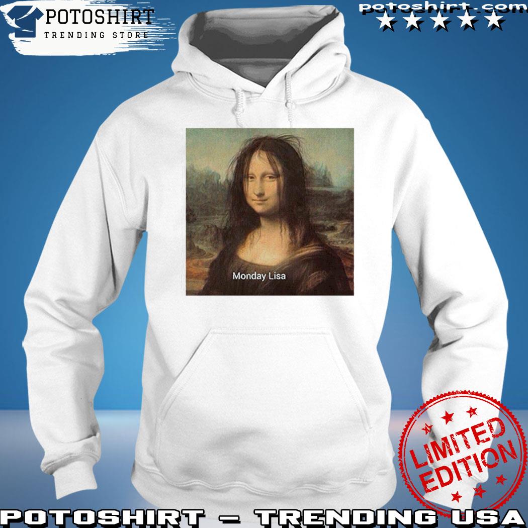Product monday Lisa Mona Lisa Meme T-Shirt hoodie
