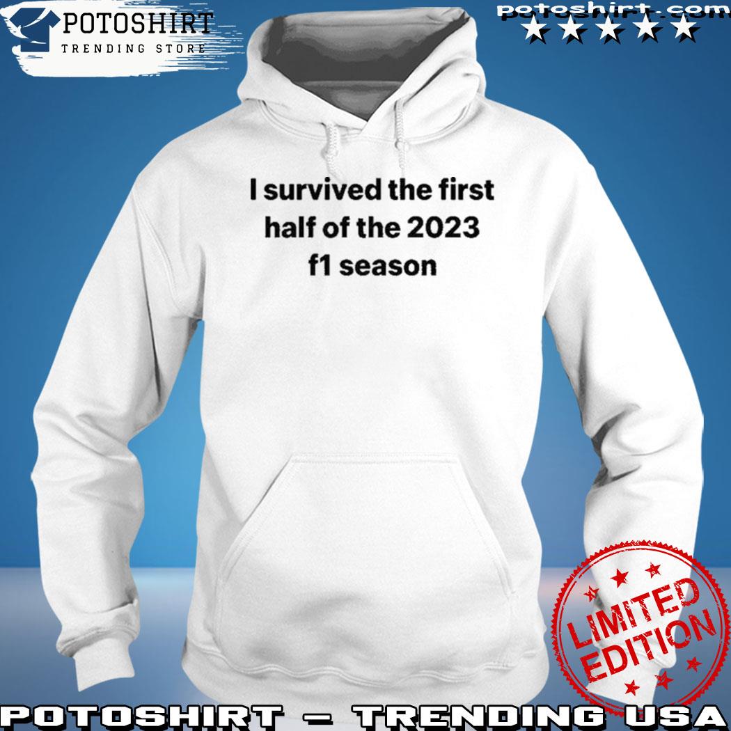Product nic I survived the first half of the 2023 f1 season s hoodie