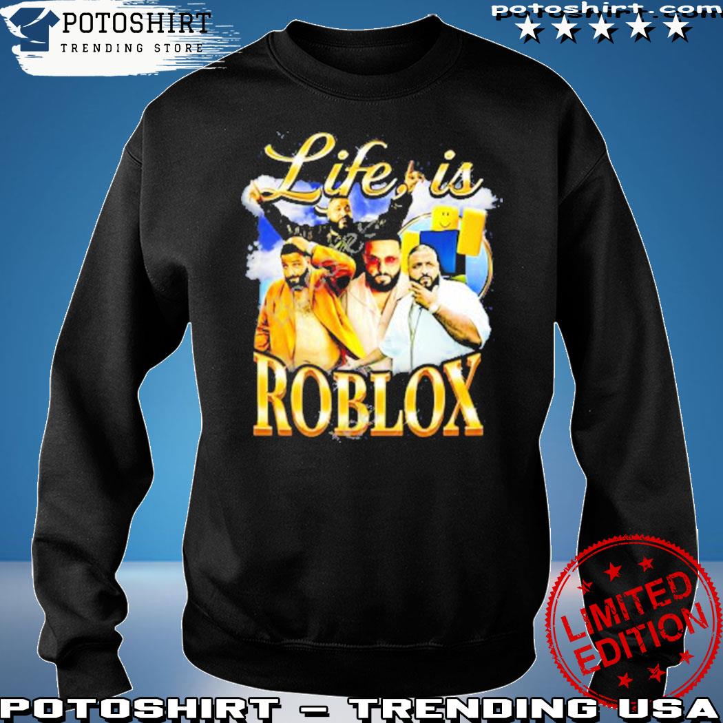 Life is Roblox T-Shirt! – Not Safe for Wear!