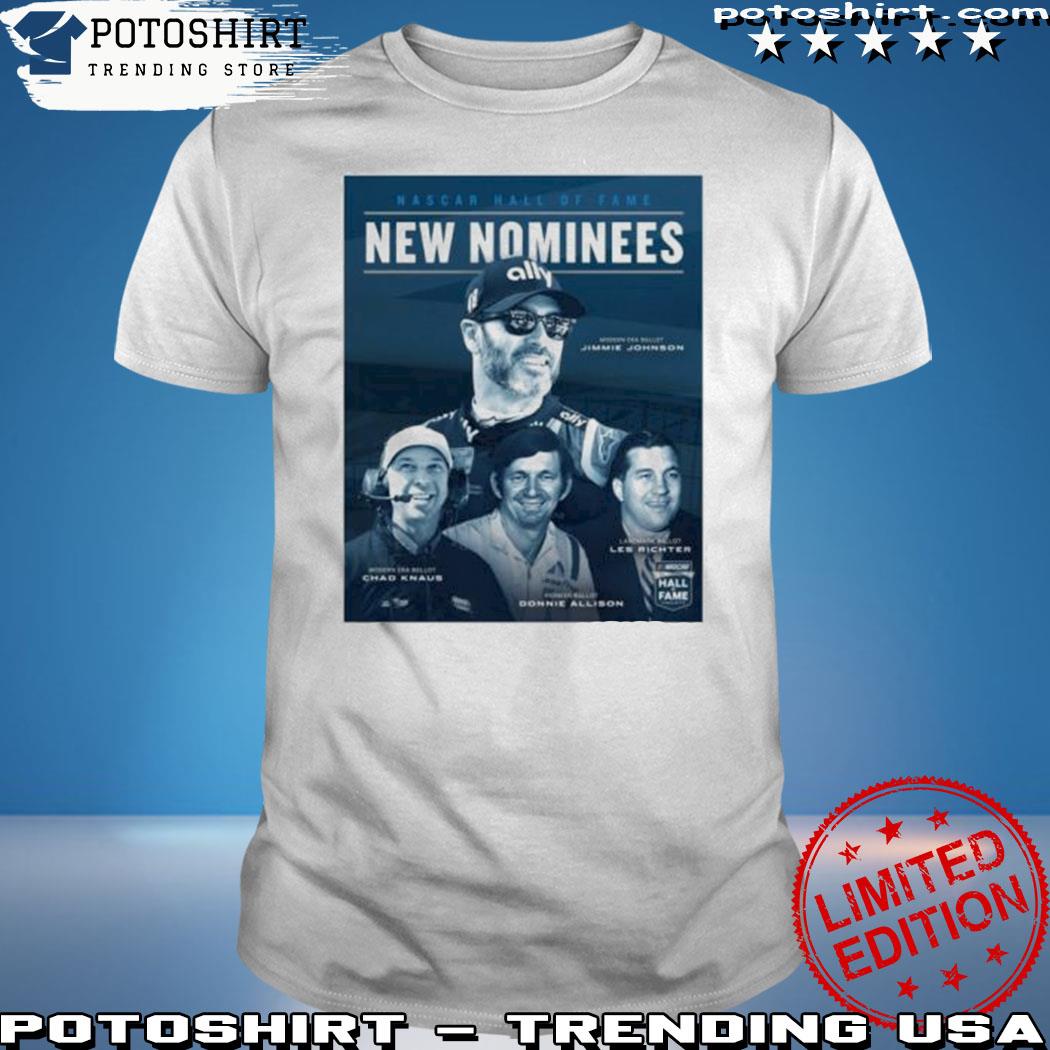 Product original Jimmie Johnson, Chad Knaus, Donnie Allison And Les Richter Nascar Hall Of Fame New Nominees shirt, hoodie, sweater, long sleeve and tank top