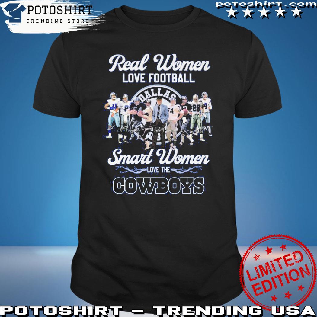 Real Women Love Footbal Smart Women Love The Cowboys Legend Team T