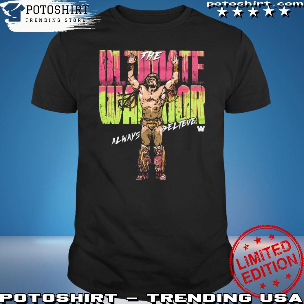 Product the Ultimate Warrior 500 Level Shirt WWE Ultimate Warrior Always Believe Shirt