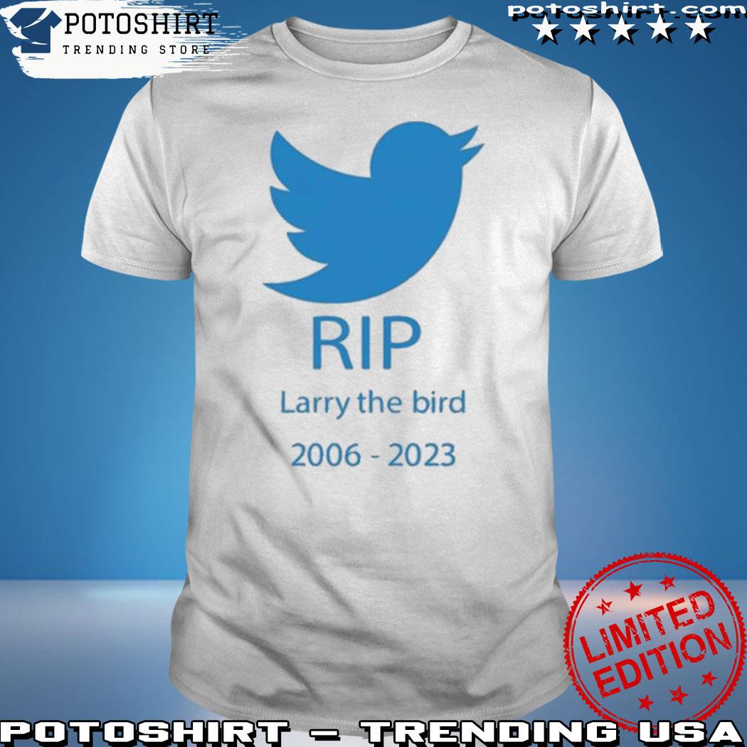 Product twitter rip larry the bird 2006 2023 shirt
