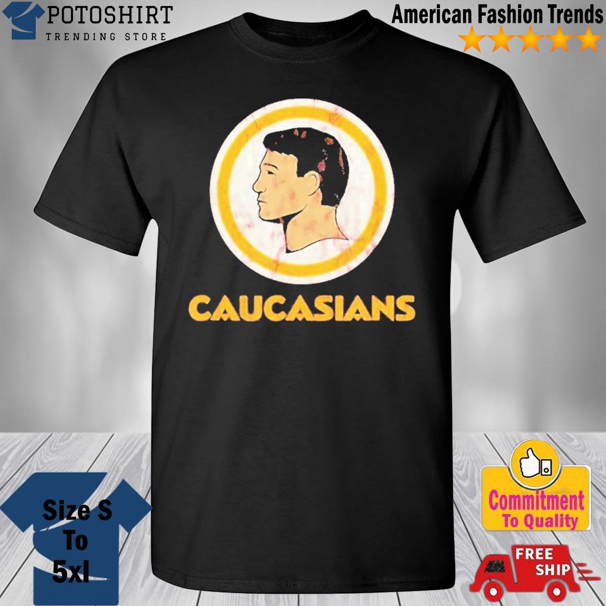 Caucasians Redskins shirt, hoodie, long sleeve