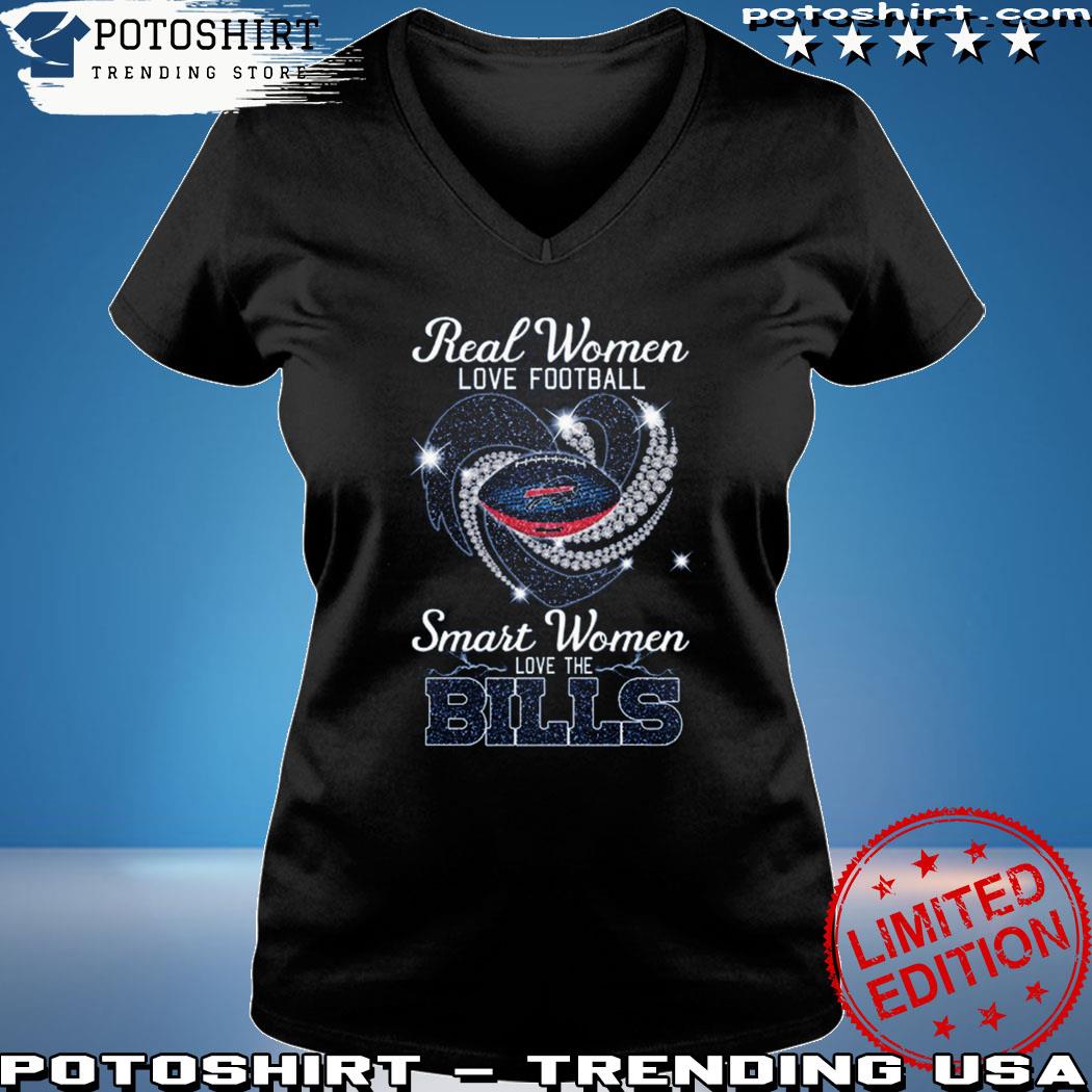 Buffalo Bills real women love football smart women love the Bills shirt,  hoodie, sweater, long sleeve and tank top