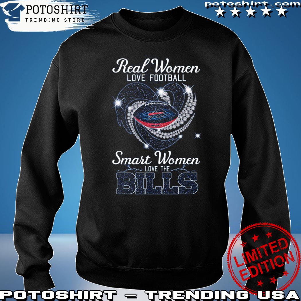 Buffalo Bills real women love football smart women love the Bills shirt,  hoodie, sweater, long sleeve and tank top