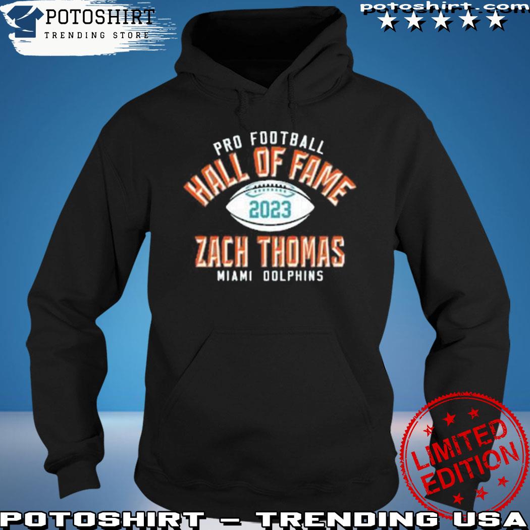 Zach thomas miamI dolphins pro Football hall of fame 2023 shirt, hoodie,  sweater, long sleeve and tank top