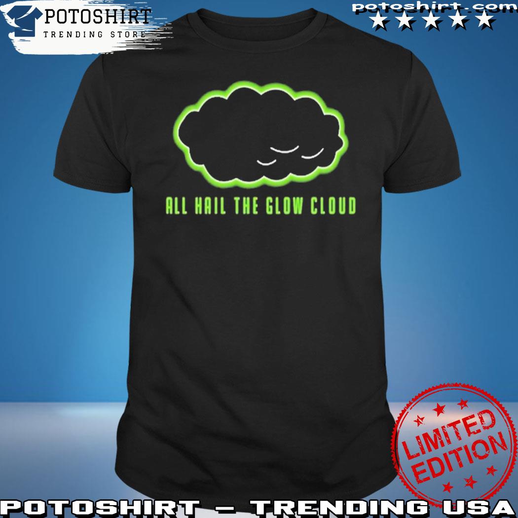 Official all hail the glow cloud shirt