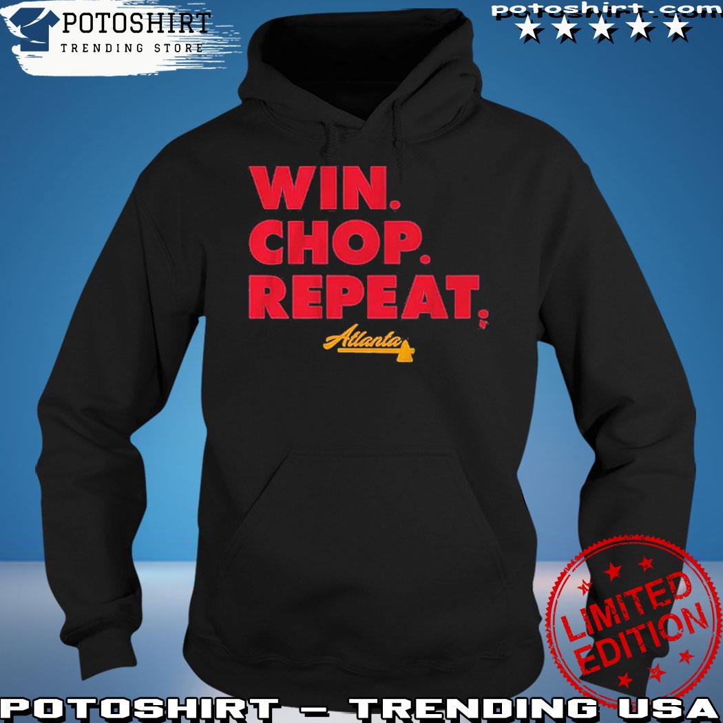 Official atlanta win. chop. repeat. T-shirt, hoodie, sweater, long sleeve  and tank top