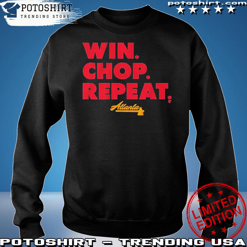 Atlanta win chop repeat Atlanta Braves baseball shirt, hoodie, sweatshirt,  ladies tee and tank top