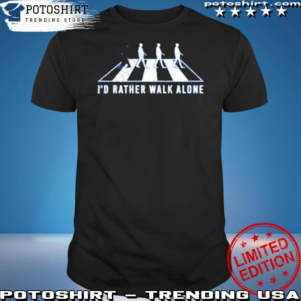 Mary Toffhibee I'd Rather Walk Alone Shirt, hoodie, sweater, long