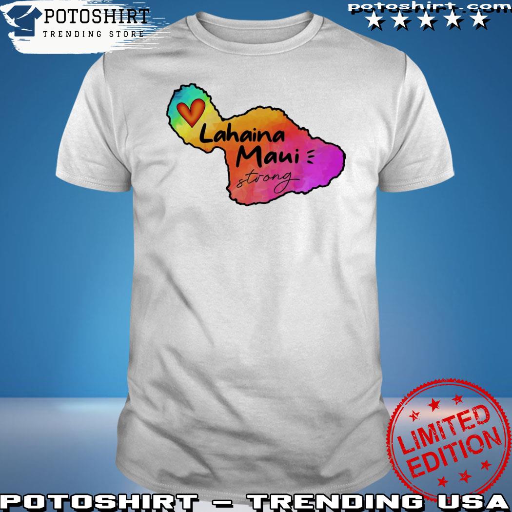 Official maui Strong Shirt Fundraiser Support For Hawaii Fire Victims Maui Fundraiser Maui Lahaina Strong Shirt Maui Wildfire Relief shirt