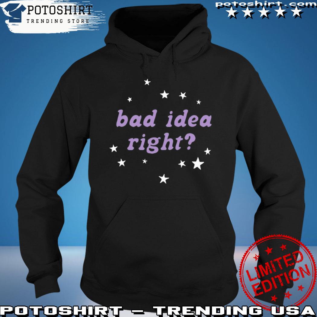 Official olivia Rodrigo Bad Idea Right Shirt hoodie