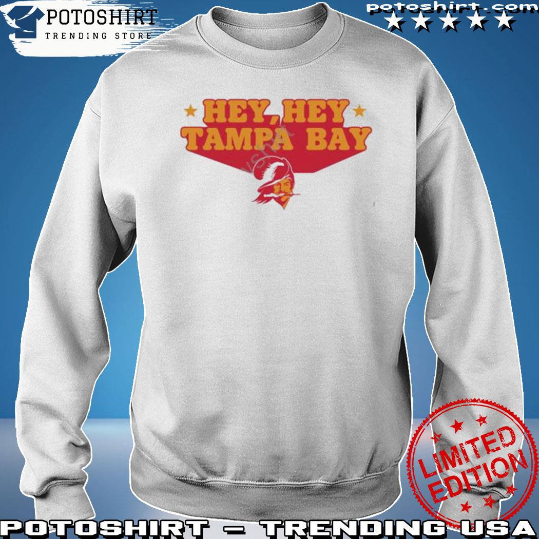 Hey hey tampa bay T Shirt, hoodie, sweater, long sleeve and tank top