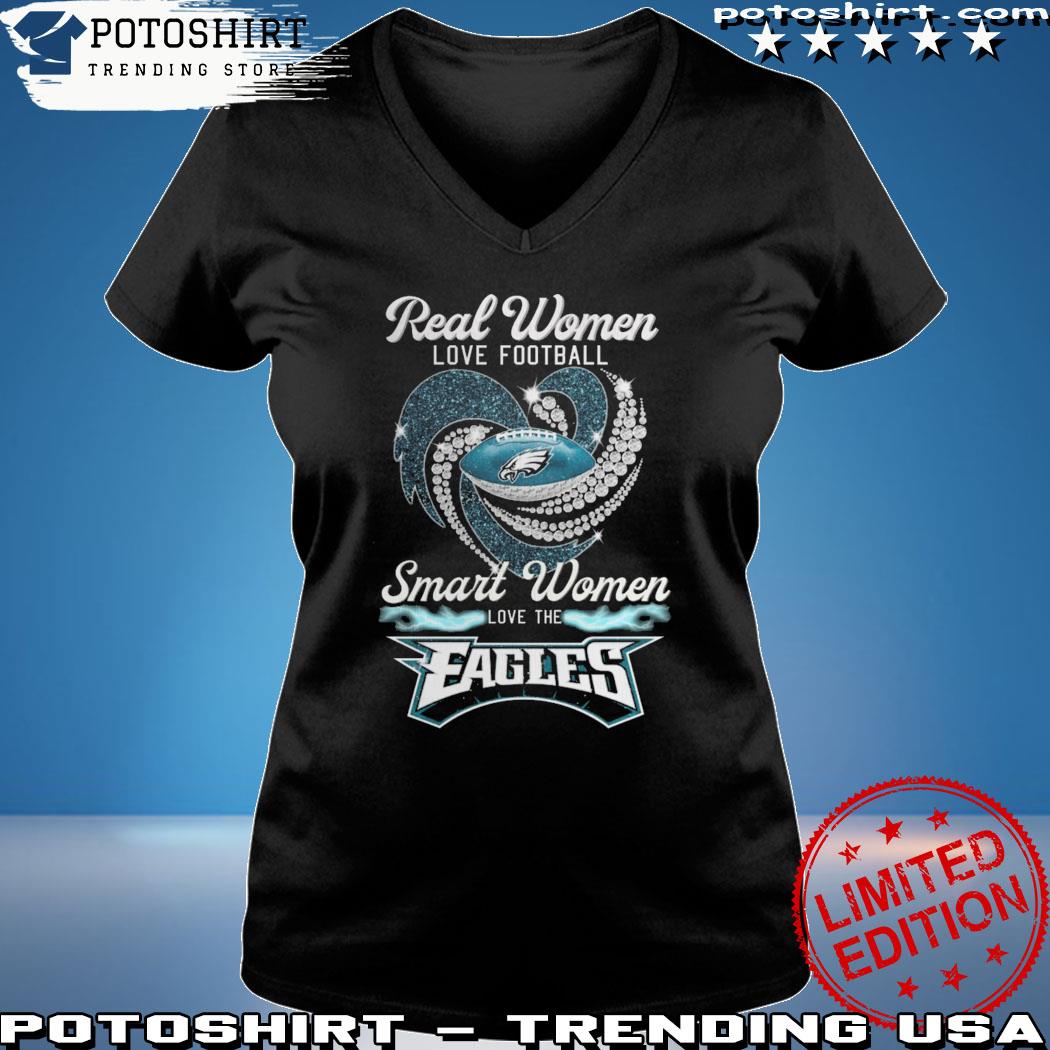 Eagles Women Shirt Real Women Love Football Smart Women Love