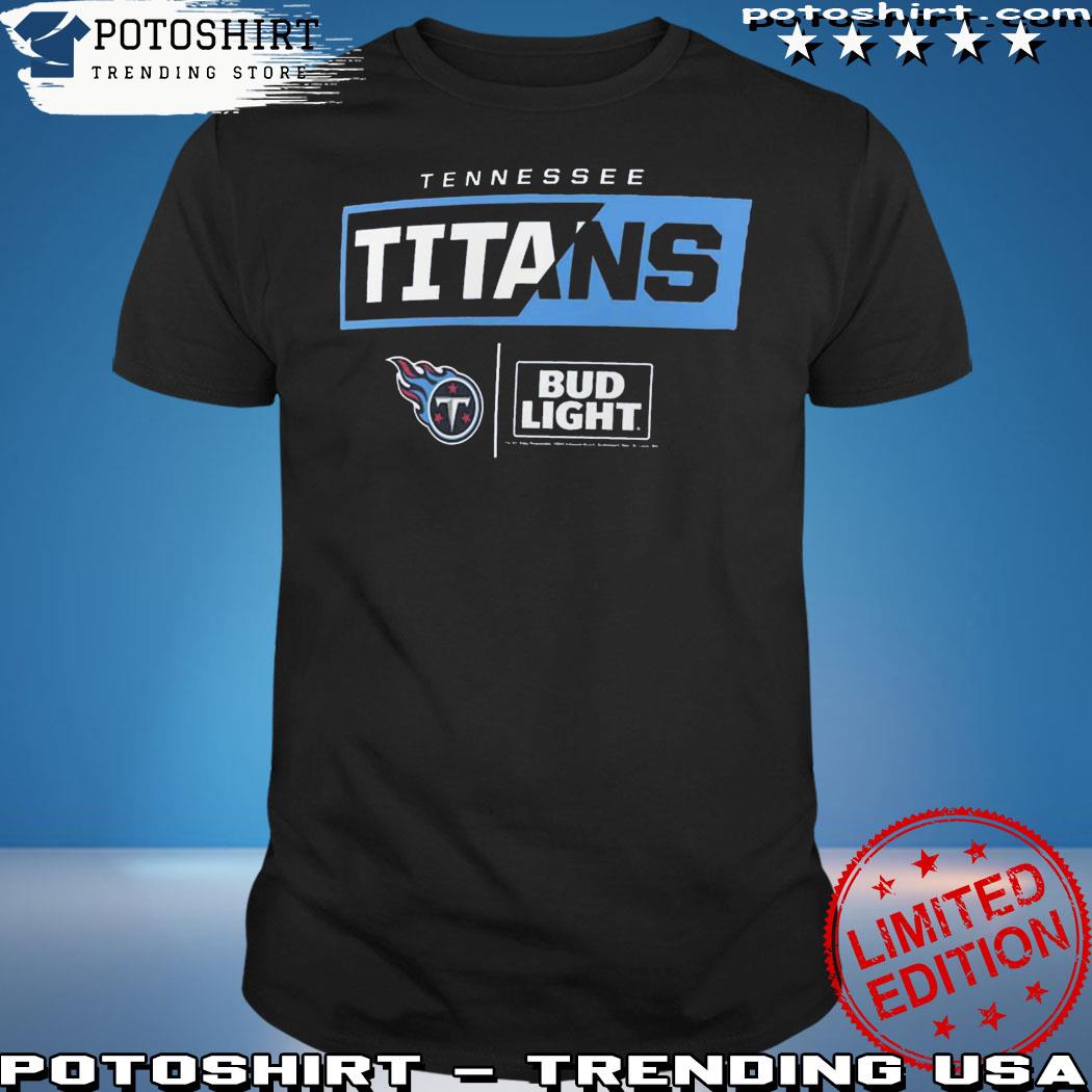 Tennessee Titans Fanatics Branded Nfl X Bud Light T-Shirt, hoodie, sweater,  long sleeve and tank top