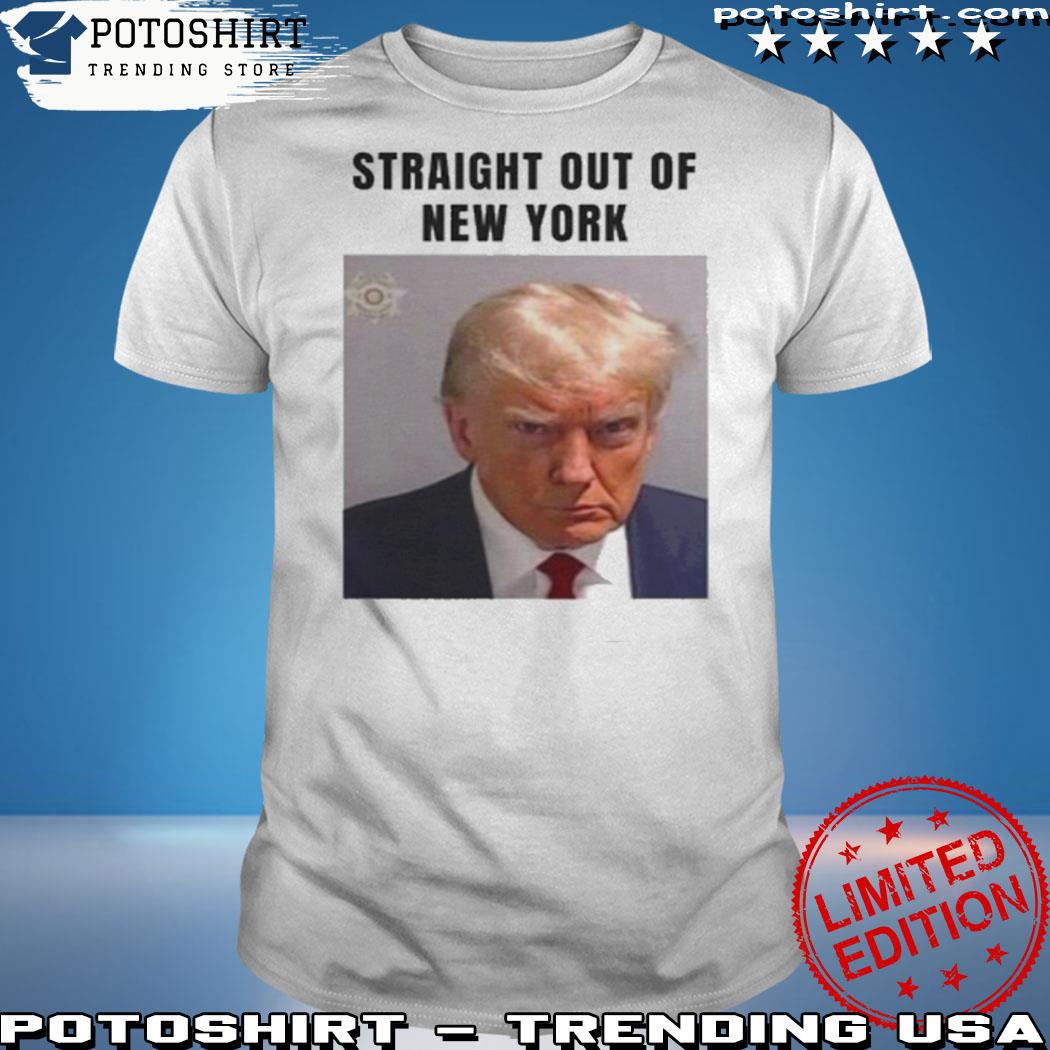 official-trump-mug-shot-shirt-trump-mug-shot-t-shirt-donald-trump-mug-shot-trump-mugshot-shirt-trump-mugshot-t-shirt-straight-out-of-new-york-shirt-shirt.jpg