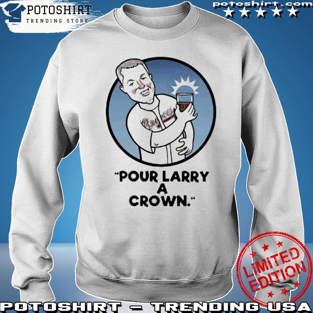 Pour Larry a crown for the a Atlanta baseball shirt, hoodie, sweater, long  sleeve and tank top