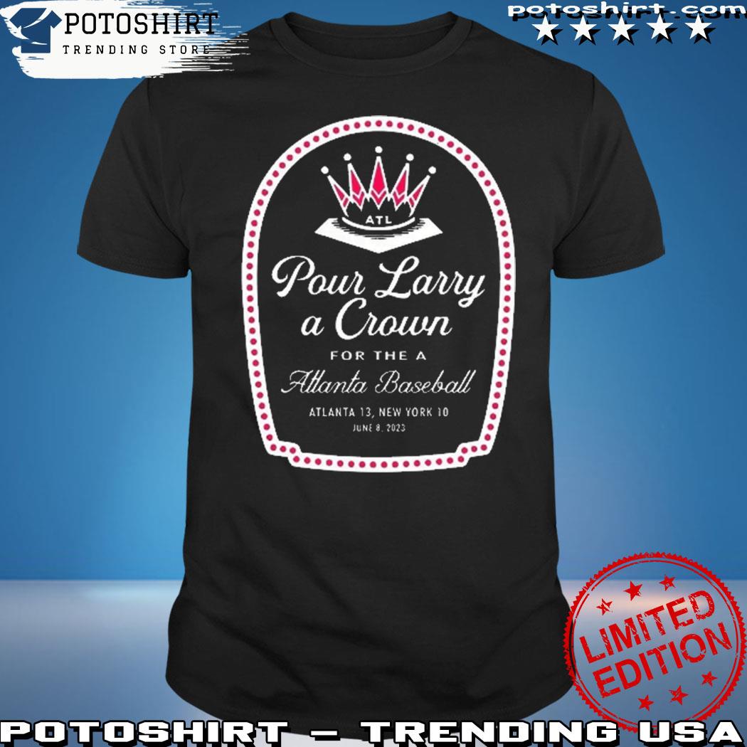 Pour Larry A Crown Shirt for the A Atlanta Baseball T-shirt 
