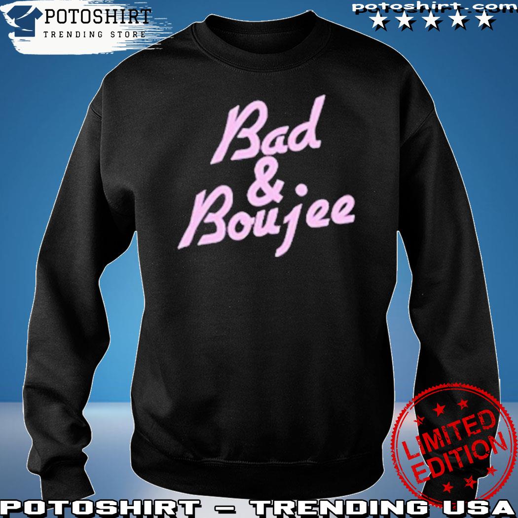 Bad and store boujee sweatshirt