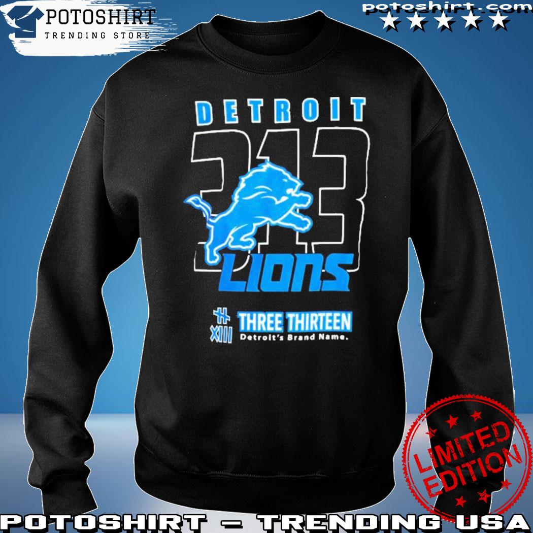 Product detroit Lions Three Thirteen 313 shirt, hoodie, sweater, long  sleeve and tank top