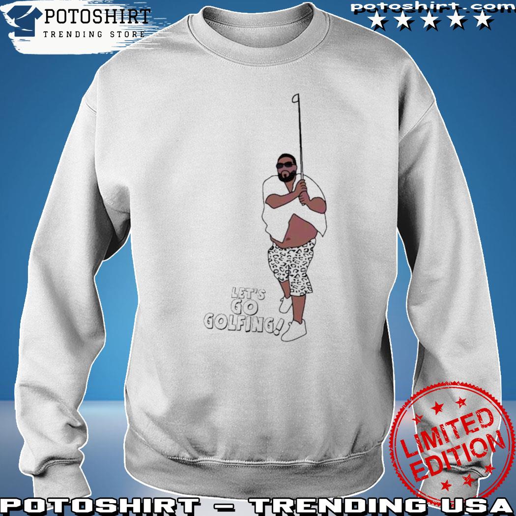 Let's Go Golfing Dj Khaled T Shirt, hoodie, sweater and long sleeve