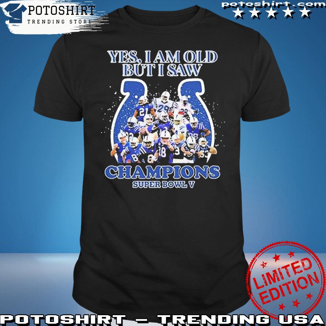 Product indianapolis Colts Yes I Am Old But I Saw Champion Super Bowl V Shirt