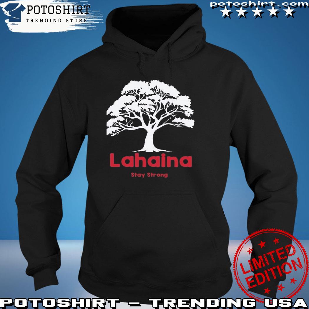 Product lahaina Strong Shirt Fundraiser Be Strong Maui Shirt Lahaina Strong Sweatshirt Maui Strong Shirt Left My Heart in Lahaina hoodie