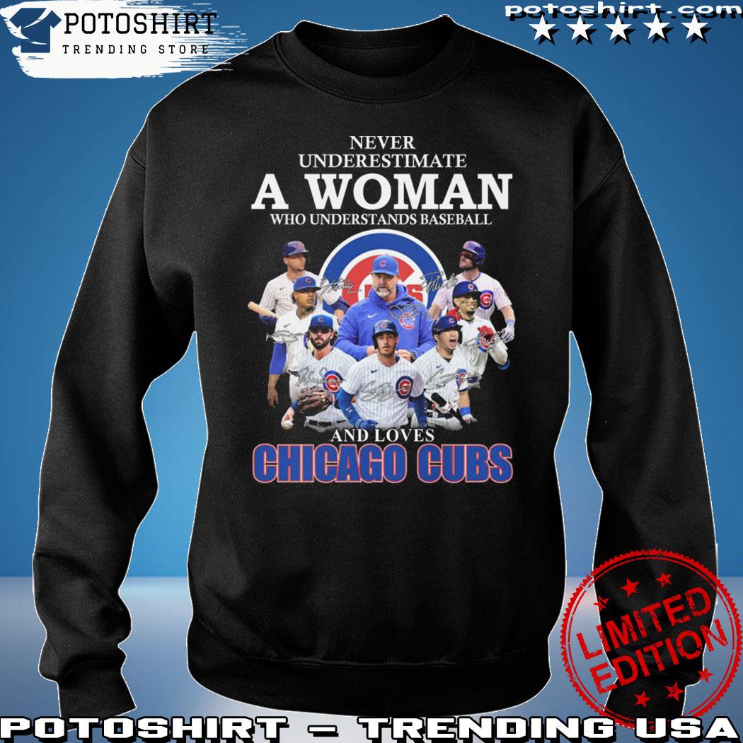 Never Underestimate A Woman Who Understands Baseball And Loves Chicago Cubs  Shirt Hoodie Sweater - Growkoc