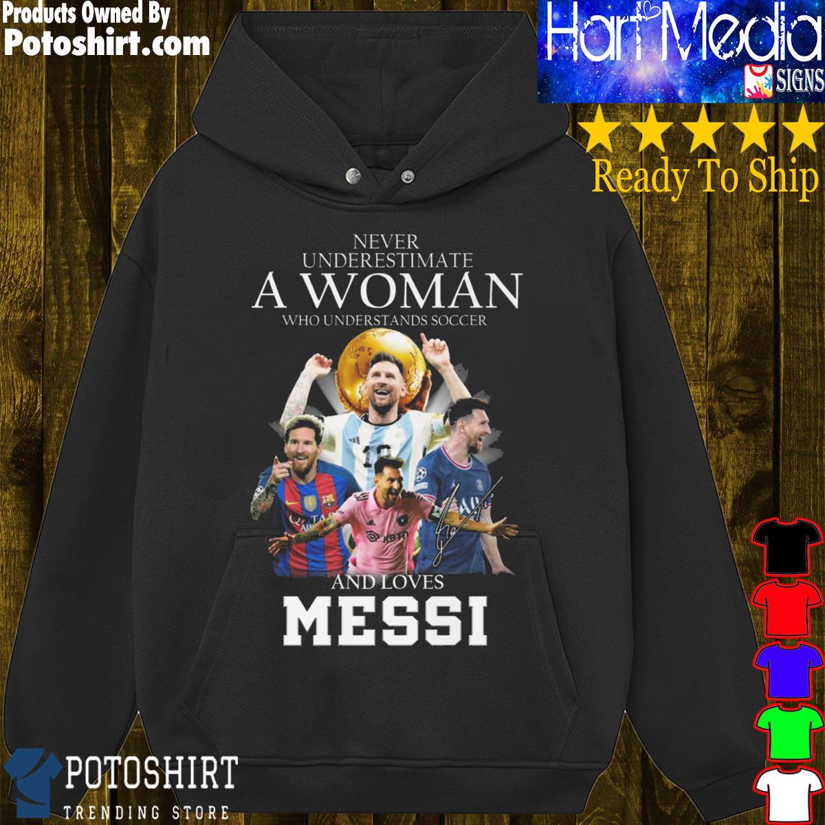 Official never Underestimate A Woman Who Understands Football And Love Messi  Shirt, hoodie, sweater, long sleeve and tank top