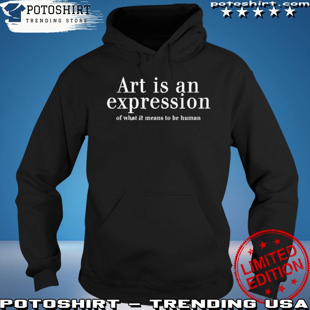Product nivedita tiwarI vero moda merch art is an expression of what it means to be human s hoodie