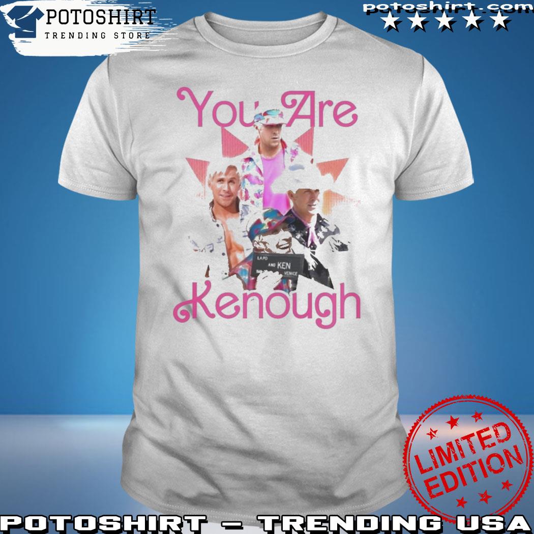 You Are Kenough Ryan Gosling Barbie 2023 Shirt - Jolly Family Gifts
