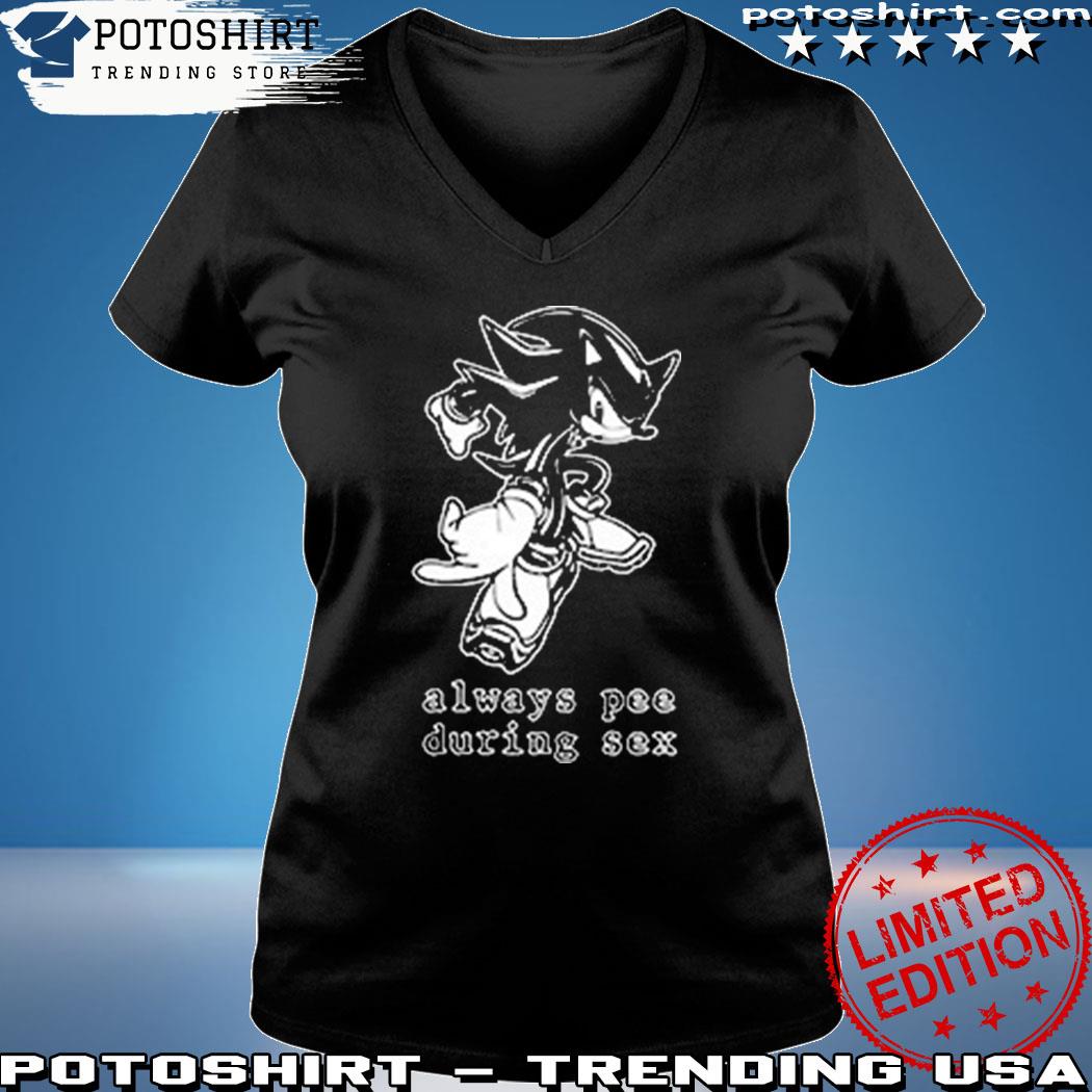 Product sonic Always Pee During Sex shirt, hoodie, sweater, long sleeve and  tank top