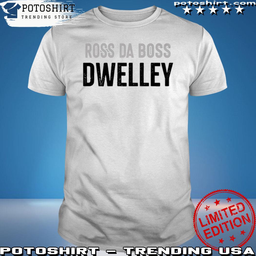 Ross Da Boss Dwelley Shirt