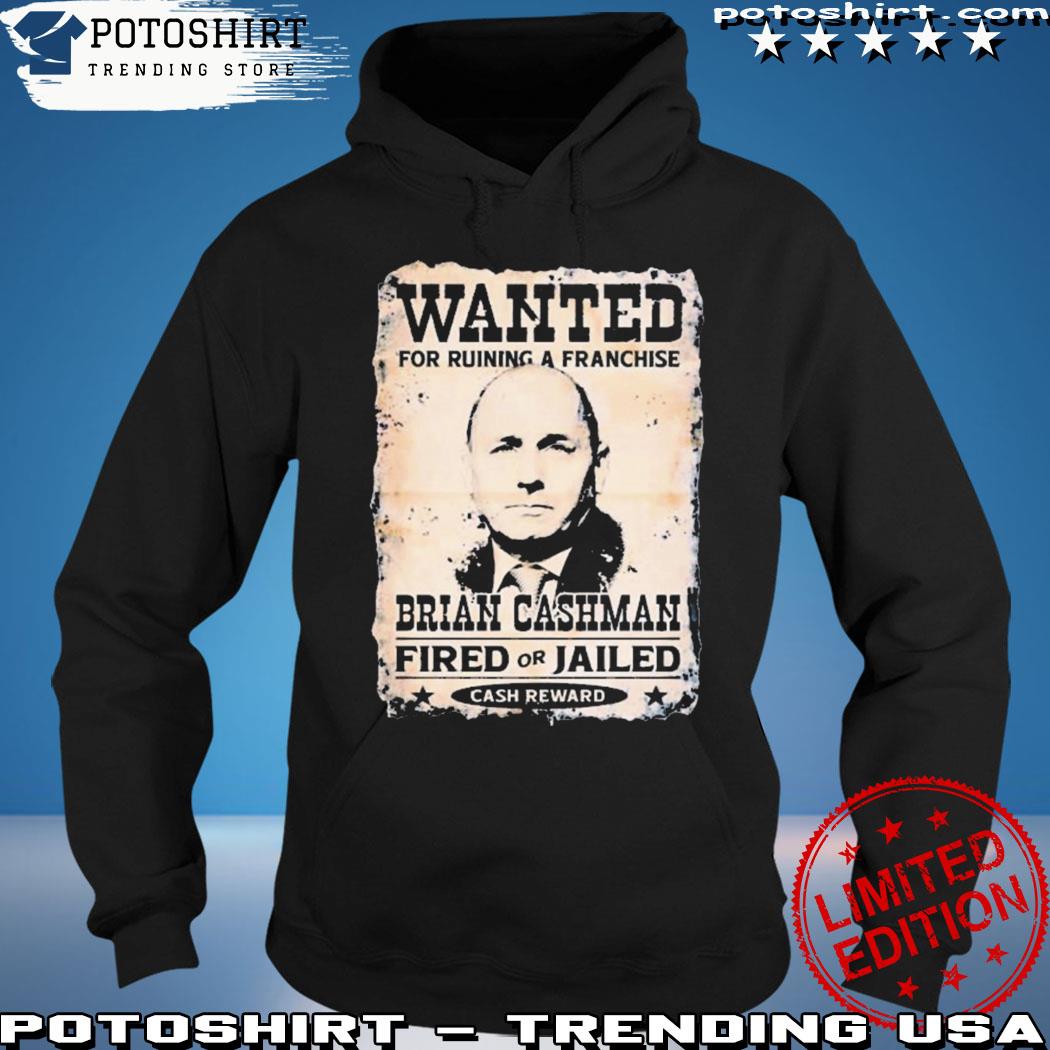 Product wanted for ruining a franchise brian cashman fired or jailed s hoodie