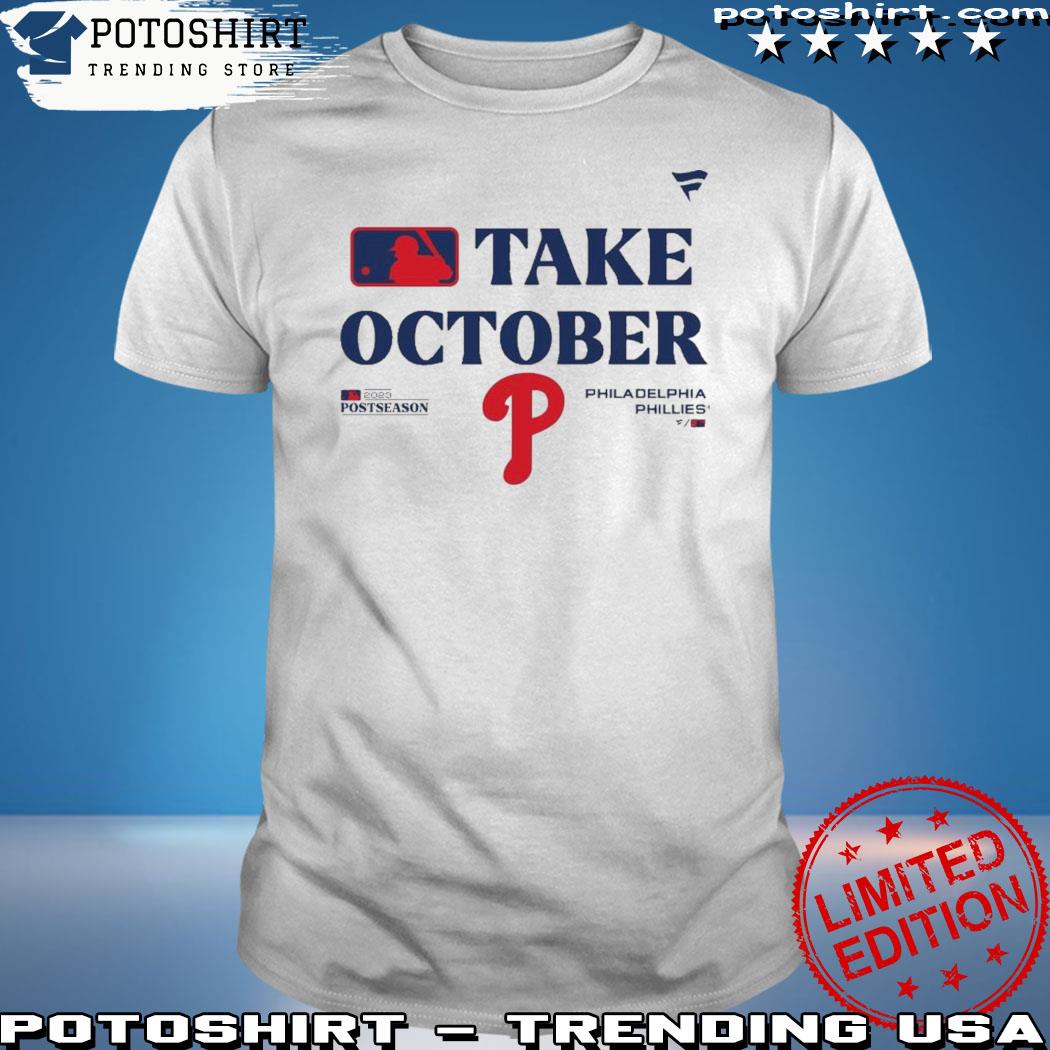 Official philadelphia Phillies Take October 2023 Postseason Shirt