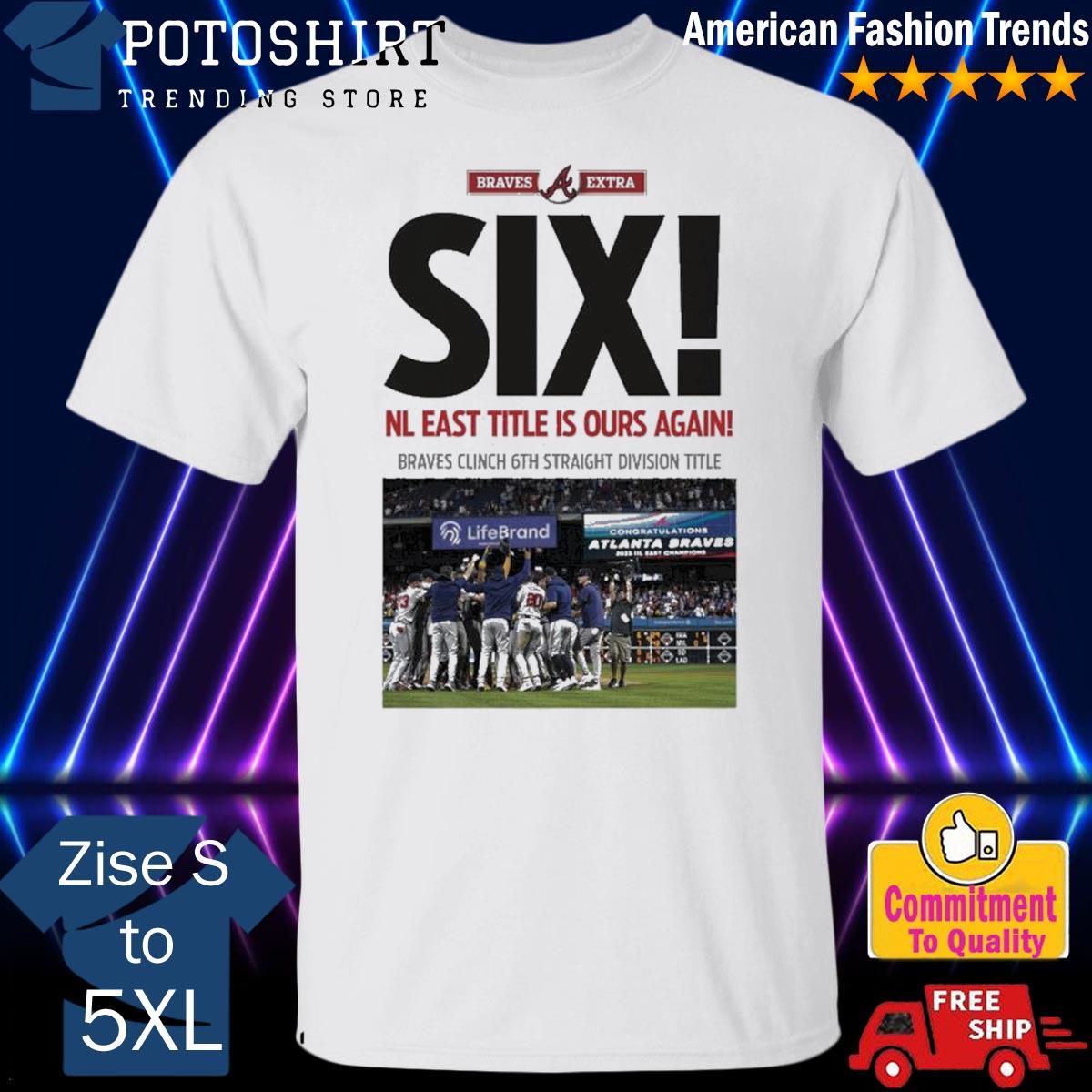 Six Straight Atlanta Braves NL East Division Champions Shirt