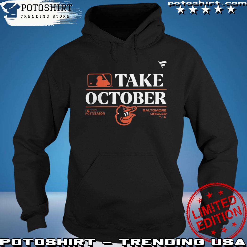 Baltimore Orioles Take October 2023 Postseason shirt, hoodie, sweatshirt  and tank top