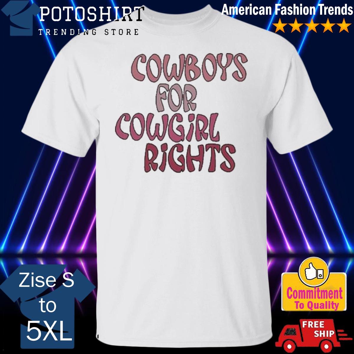 Cowboys For Cowgirl Rights Shirt, hoodie, sweater, long sleeve and tank top