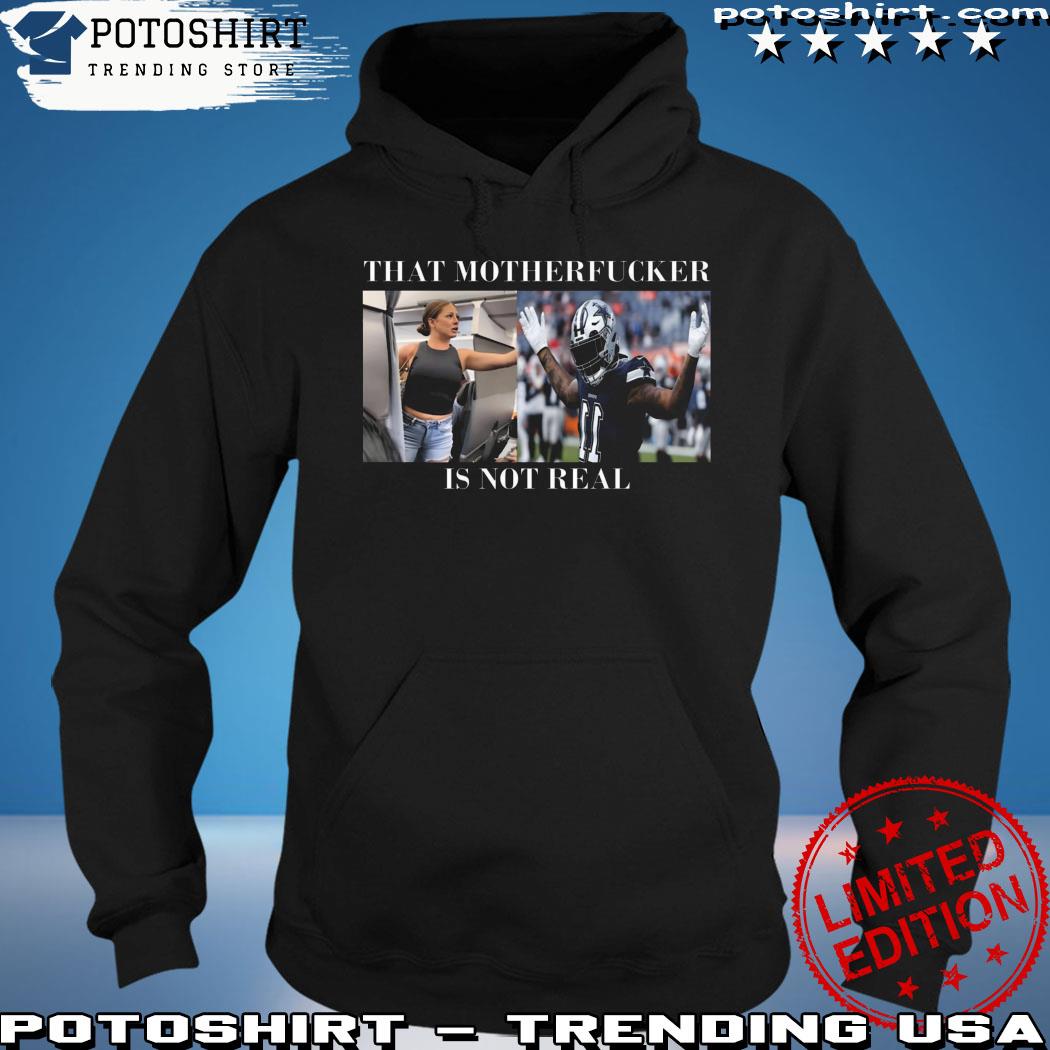 Original Dallas Cowboys That Mother Fucker Is Not Real Shirt